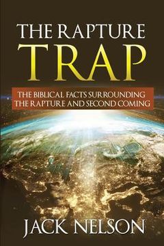 portada The Rapture Trap: The Biblical Facts Surrounding the Rapture and Second Coming