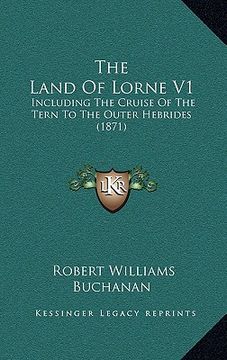 portada the land of lorne v1: including the cruise of the tern to the outer hebrides (1871)