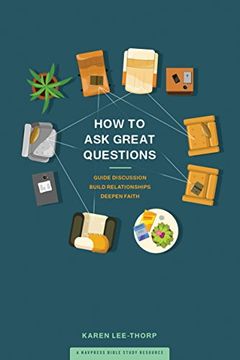 portada How to ask Great Questions: Guide Discussion, Build Relationships, Deepen Faith (en Inglés)
