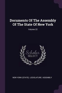 portada Documents Of The Assembly Of The State Of New York; Volume 22 (en Inglés)