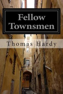 portada Fellow Townsmen: (Thomas Hardy Classics Collection) (in English)