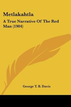 portada metlakahtla: a true narrative of the red man (1904)