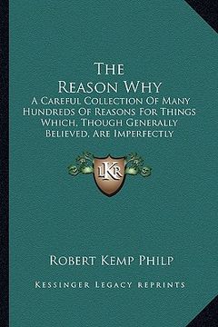 portada the reason why the reason why: a careful collection of many hundreds of reasons for things a careful collection of many hundreds of reasons for thing