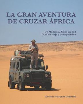 portada La gran aventura de cruzar África.: De Madrid al Cabo en 4x4. Una guía de viaje y de expedición.