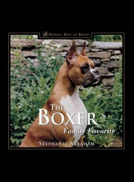 portada The Boxer: Family Favorite (170 Color Photographs) Winner--Dwaa Award--Best Single Breed Book of 2000 (en Inglés)