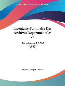 portada Inventaire-Sommaire Des Archives Departmentales V1: Anterieures A 1790 (1865) (en Francés)