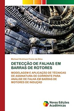 portada Detecção de Falhas em Barras de Rotores: Modelagem e Aplicação de Técnicas de Assinatura de Corrente Para Análise de Falha em Barras de Motores de Indução (en Portugués)