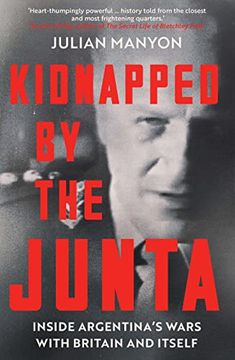 portada Kidnapped by the Junta: Inside Argentina'S Wars With Britain and Itself 