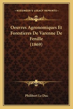portada Oeuvres Agronomiques Et Forestieres De Varenne De Fenille (1869) (en Francés)