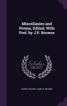 portada Miscellanies and Poems, Edited, With Pref. by J.P. Browne