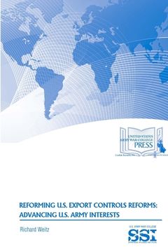 portada Reforming U.S. Export Controls Reforms: Advancing U.S. Army Interests (en Inglés)
