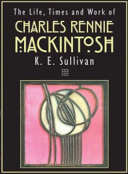 portada The Life, Times and Work of Charles Rennie Mackintosh