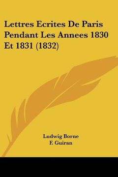 portada Lettres Ecrites De Paris Pendant Les Annees 1830 Et 1831 (1832) (en Francés)