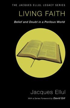 portada Living Faith: Belief and Doubt in a Perilous World (Jacques Ellul Legacy Series) (in English)