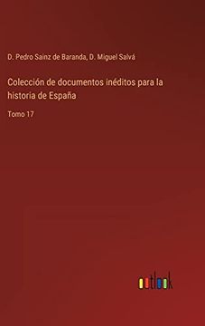 portada Colección de Documentos Inéditos Para la Historia de España: Tomo 17 (in Spanish)