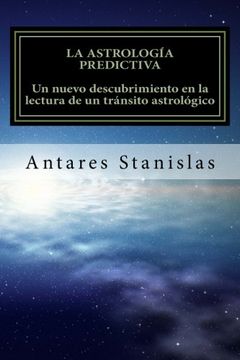 portada La Astrología Predictiva: Un Nuevo Descubrimiento en la Lectura de un Tránsito Astrológico. (in Spanish)