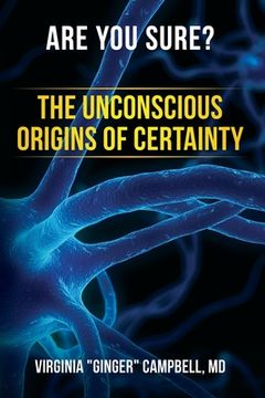 portada Are You Sure? The Unconscious Origins of Certainty (en Inglés)