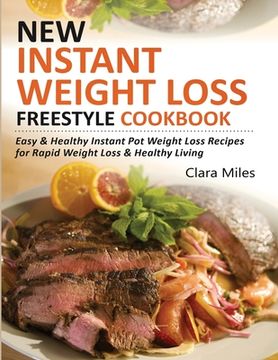 portada New Instant Weight Loss Freestyle Cookbook: Easy & Healthy Instant Pot Weight Loss Recipes For Rapid Weight Loss & Healthy Living (in English)