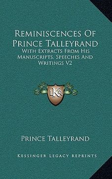 portada reminiscences of prince talleyrand: with extracts from his manuscripts, speeches and writings v2 (en Inglés)
