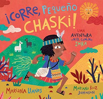 portada Corre, Pequeño Chaski! Una Aventura en el Camino Inka (in Spanish)