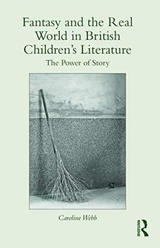 portada Fantasy and the Real World in British Children's Literature: The Power of Story (Children's Literature and Culture) (en Inglés)