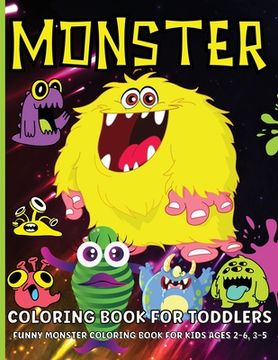 portada Monster Coloring Book For Toddlers: Cute Monsters Coloring Book For Kids Ages 2-6, Boys And Girls (en Inglés)