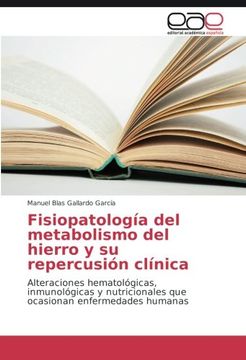 portada Fisiopatología del metabolismo del hierro y su repercusión clínica: Alteraciones hematológicas, inmunológicas y nutricionales que ocasionan enfermedades humanas (Spanish Edition)