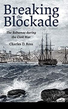 portada Breaking the Blockade: The Bahamas During the Civil war (en Inglés)