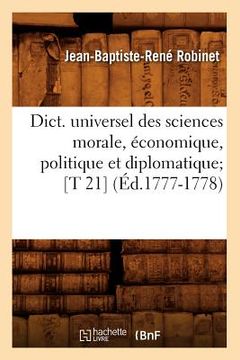 portada Dict. Universel Des Sciences Morale, Économique, Politique Et Diplomatique [T 21] (Éd.1777-1778) (in French)