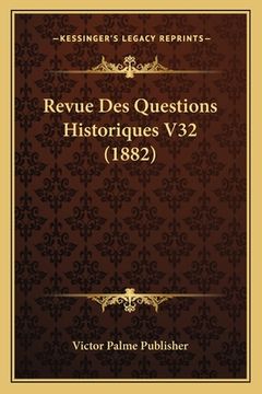 portada Revue Des Questions Historiques V32 (1882) (en Francés)