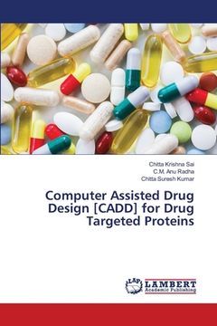 portada Computer Assisted Drug Design [CADD] for Drug Targeted Proteins (en Inglés)