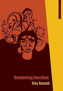 portada Decolonizing Anarchism: An Antiauthoritarian History of India's Liberation Struggle (Anarchist Interventions) (en Inglés)