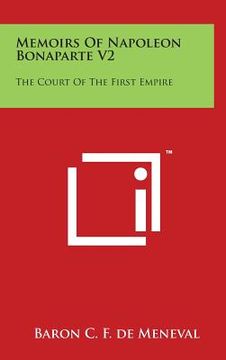 portada Memoirs Of Napoleon Bonaparte V2: The Court Of The First Empire (en Inglés)