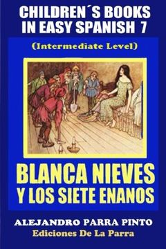 portada Children´s Books In Easy Spanish 7: Blanca Nieves y los Siete Enanos (Spanish Readers For Kids Of All Ages!) (Volume 7) (Spanish Edition)