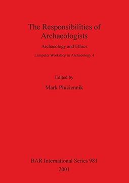 portada The Responsibilities of Archaeologists: Archaeology and Ethics. Lampeter Workshop in Archaeology 4 (BAR International)
