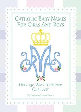 portada Catholic Baby Names for Girls and Boys: 250 Ways to Honor Mary 