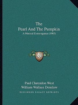 portada the pearl and the pumpkin: a musical extravaganza (1905) (en Inglés)