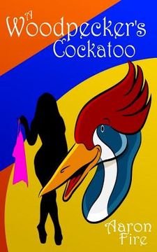 portada A Woodpecker's Cockatoo: A Comedy (en Inglés)