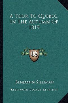 portada a tour to quebec, in the autumn of 1819 (en Inglés)