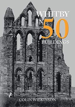 portada Whitby in 50 Buildings (en Inglés)