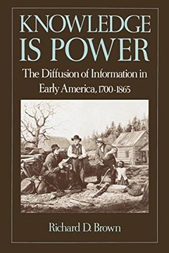 portada Knowledge is Power: The Diffusion of Information in Early America, 1700-1865 (en Inglés)