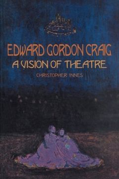 portada Edward Gordon Craig: A Vision of Theatre (Contemporary Theatre Studies) (en Inglés)