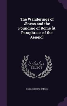 portada The Wanderings of Æneas and the Founding of Rome [A Paraphrase of the Aeneid]
