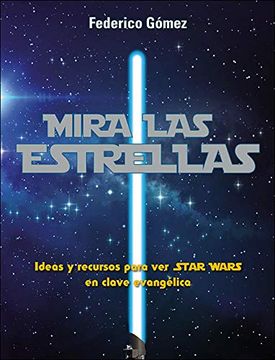 portada Mira las Estrellas: Ideas y Recursos Para ver Star Wars en Clave Evangélica (Renueva t) (in Spanish)