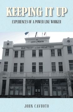 portada Keeping it up: Experiences of a Power Line Worker (en Inglés)