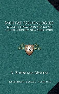 portada moffat genealogies: descent from john moffat of ulster country new york (1910) (in English)