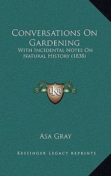 portada conversations on gardening: with incidental notes on natural history (1838) (en Inglés)