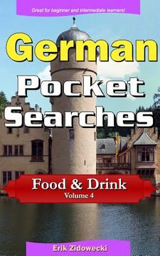 portada German Pocket Searches - Food & Drink - Volume 4: A set of word search puzzles to aid your language learning (in German)