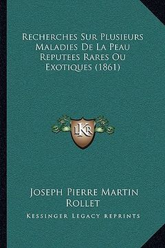 portada Recherches Sur Plusieurs Maladies De La Peau Reputees Rares Ou Exotiques (1861) (en Francés)