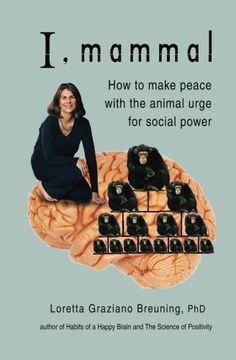 portada I, Mammal: How to Make Peace With the Animal Urge for Social Power